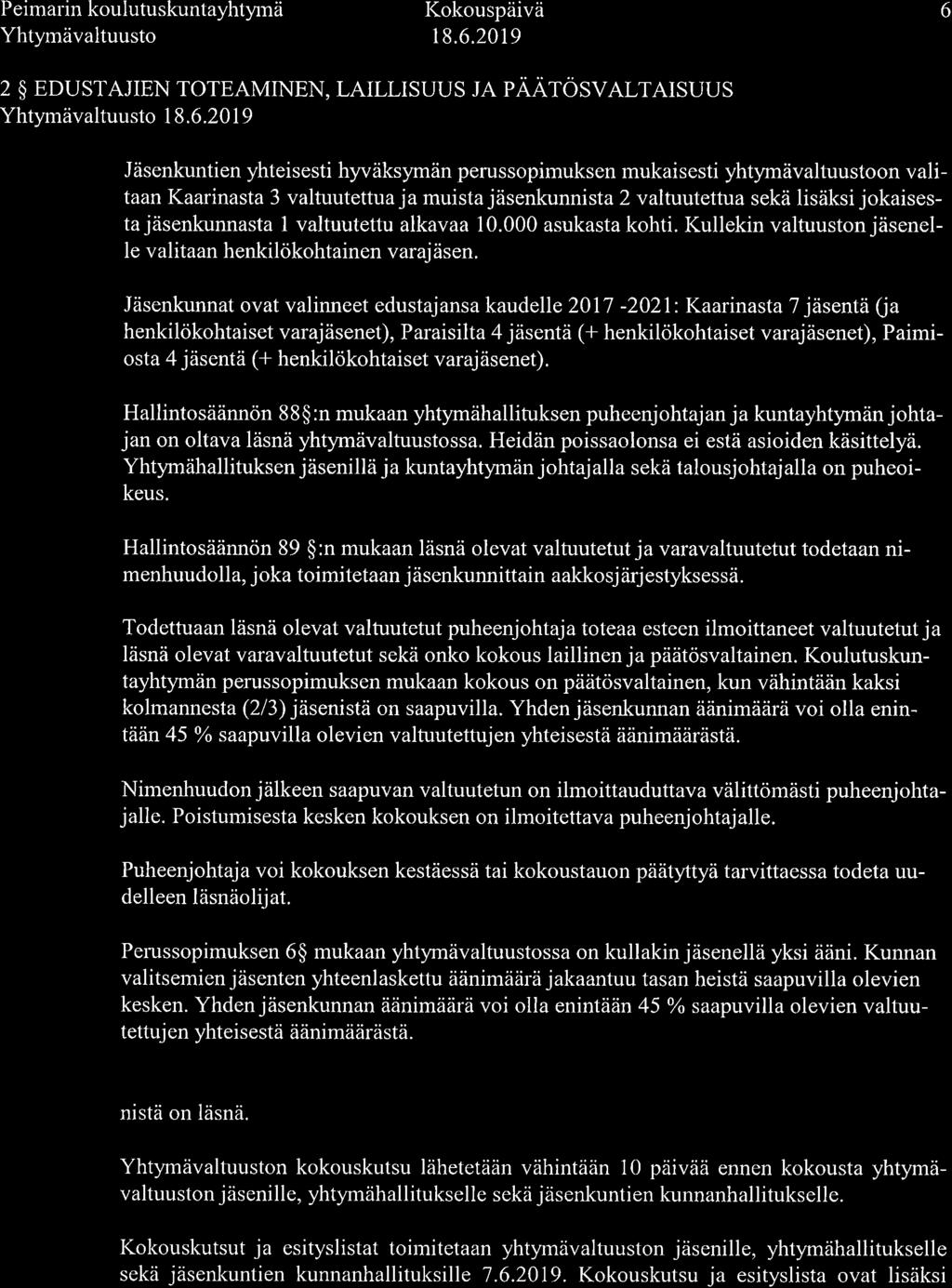 Peimarin koulutuskuntayhtynä Yhtymävaltuusto I(okouspäivä 6 2 $ EDUSTAJIEN TOTEAMINEN, LAILLISUUS JA PAATOSVALTAISUUS Yhtymävaltuusto Jäsenkuntien yhteisesti hyväksymän perussopimuksen mukaisesti