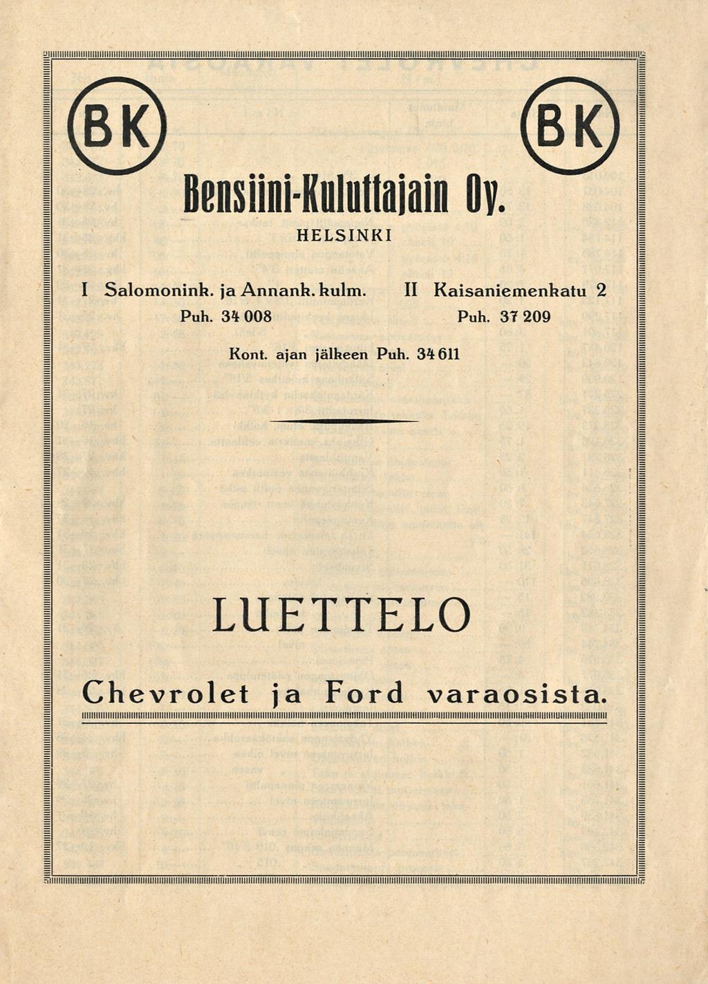 BensiiniKoluttajain Oy HELSINKI I Salomonink. ja Annank. kulm. II Kaisaniemenkatu 2 Puh. 34 008 Puh. 3T 209 Kont.