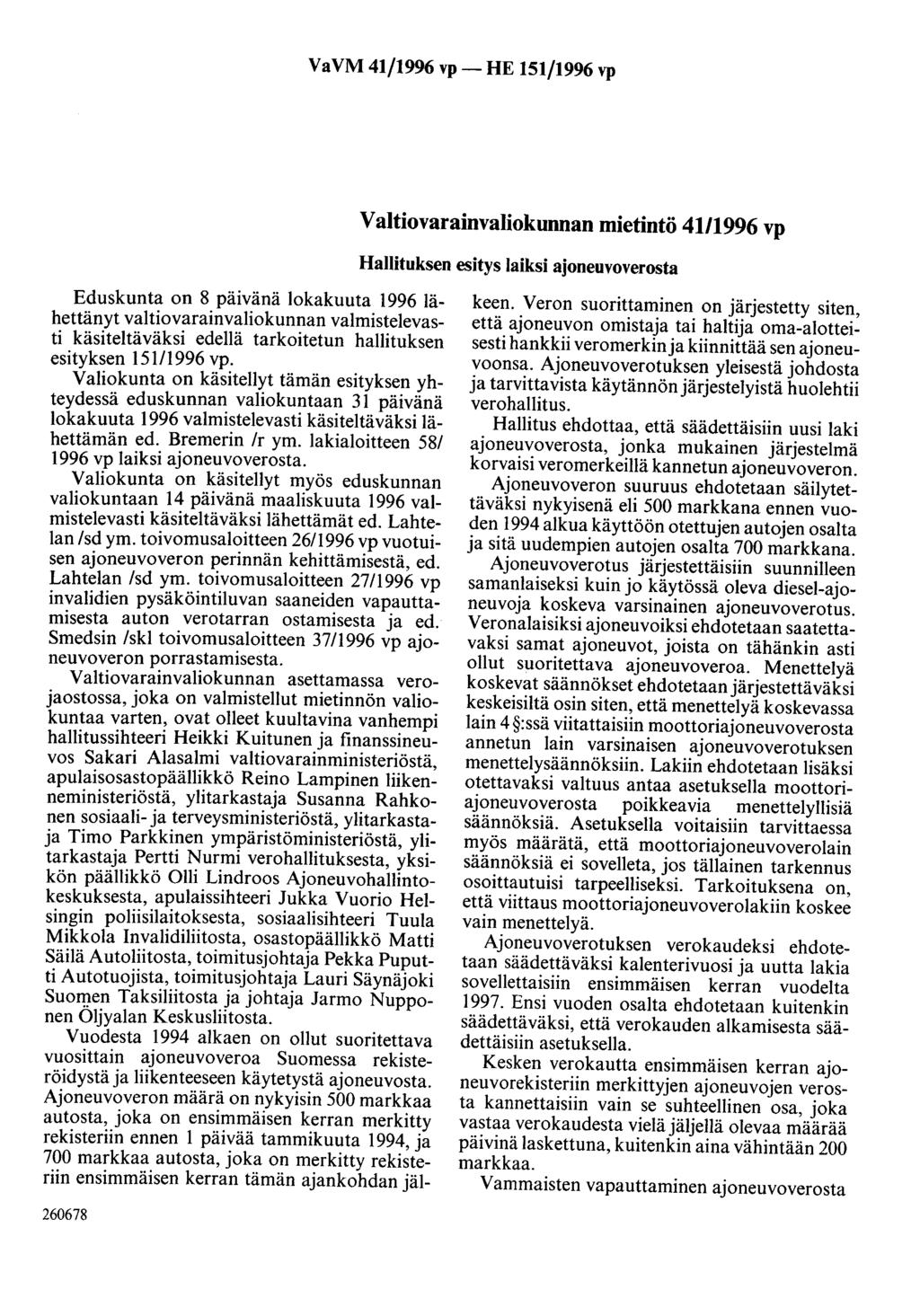 VaVM 41/1996 vp- HE 151/1996 vp Valtiovarainvaliokunnan mietintö 4111996 vp Hallituksen esitys laiksi ajoneuvoverosta Eduskunta on 8 päivänä lokakuuta 1996 lähettänyt valtiovarainvaliokunnan