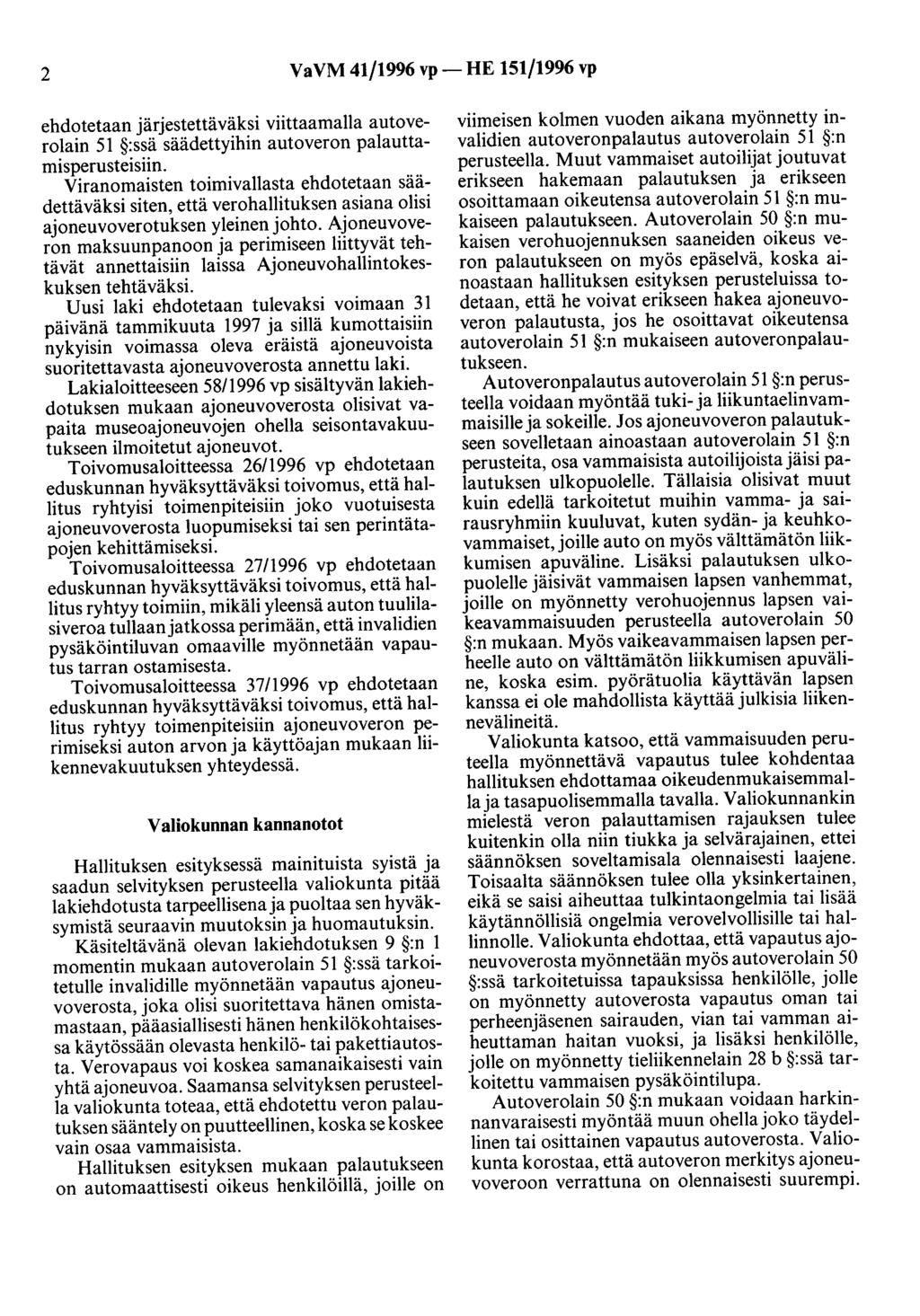 2 VaVM 41/1996 vp- HE 151/1996 vp ehdotetaan järjestettäväksi viittaamalla autoverolain 51 :ssä säädettyihin autoveron palauttamisperusteisiin.