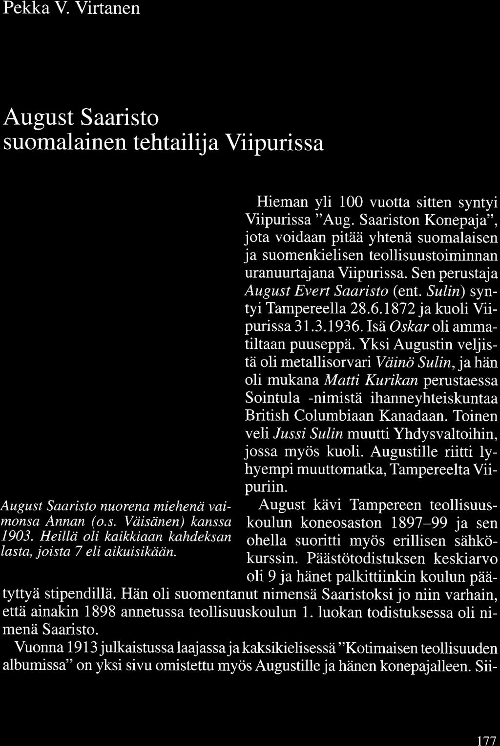 Pekka V. Virtanen August Saaristo - suomalainen tehtailija Viipurissa August Saaristo nuorena miehenä vaimonsa Annan ( o. s. Väisänen) kanssa 1903.