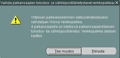 9(16) 4.1. Varmistus palkansaajakohtaisten lähetystapojen muuttamisesta Vaihda palkansaajien tulostuslähetystavat verkkopalkkaan -painikkeen napsauttamisen jälkeen näyttöön avautuu valintaikkuna.