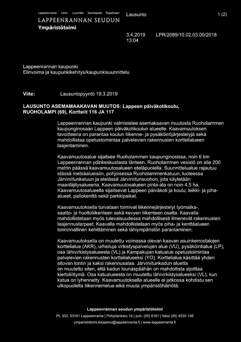 2019 LAUSUNTO ASEMAMAAKAVAN MUUTOS: Lappeen päiväkotikoulu, RUOHOLAMPI (69), Korttelit 116 JA 117 Lappeenrannan kaupunki valmistelee asemakaavan muutosta Ruoholammen kaupunginosaan Lappeen