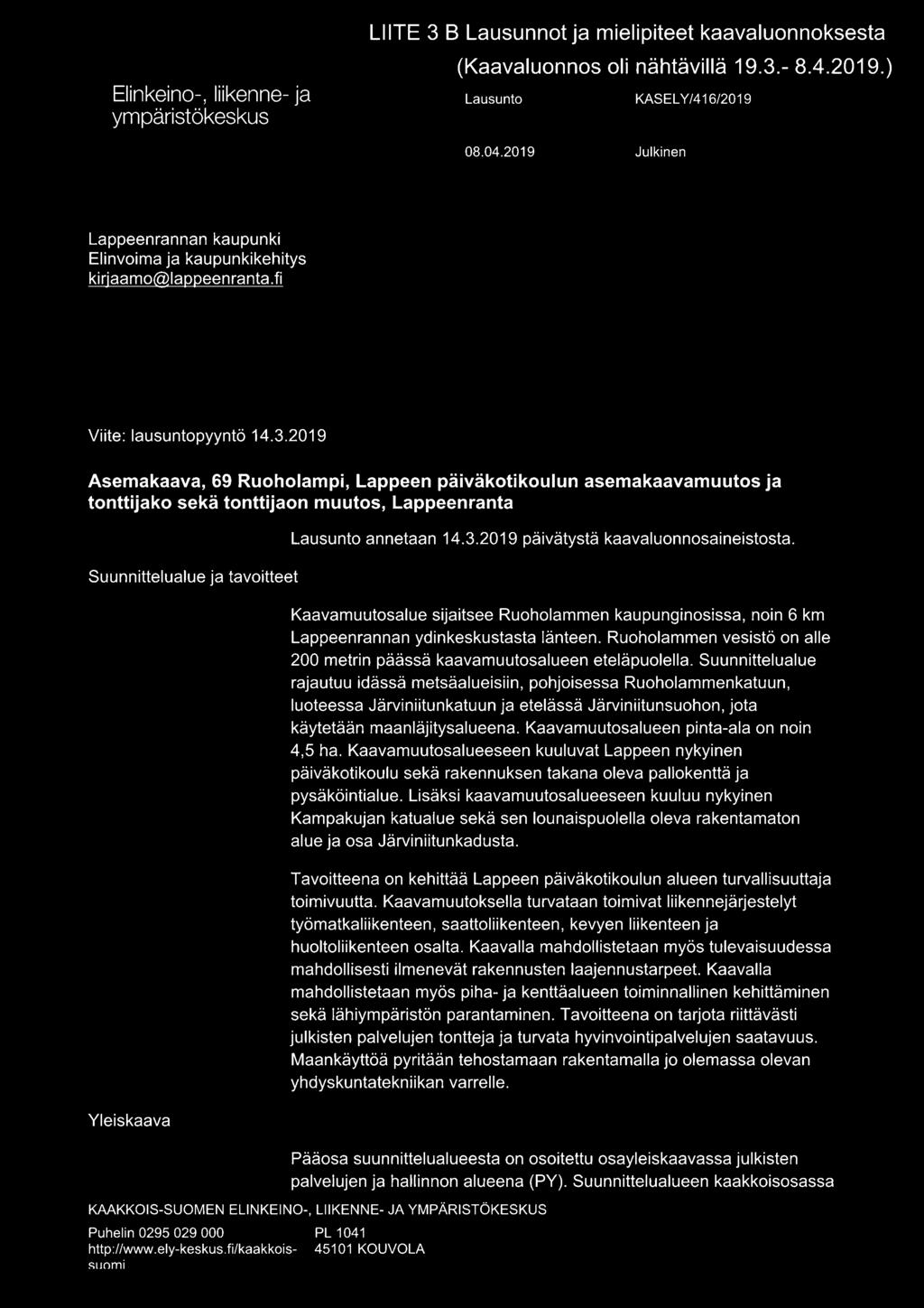 2019 Asemakaava, 69 Ruoholampi, Lappeen päiväkotikoulun asemakaavamuutos ja tonttijako sekä tonttijaon muutos, Lappeenranta Suunnittelualue ja tavoitteet Yleiskaava Lausunto annetaan 14.3.