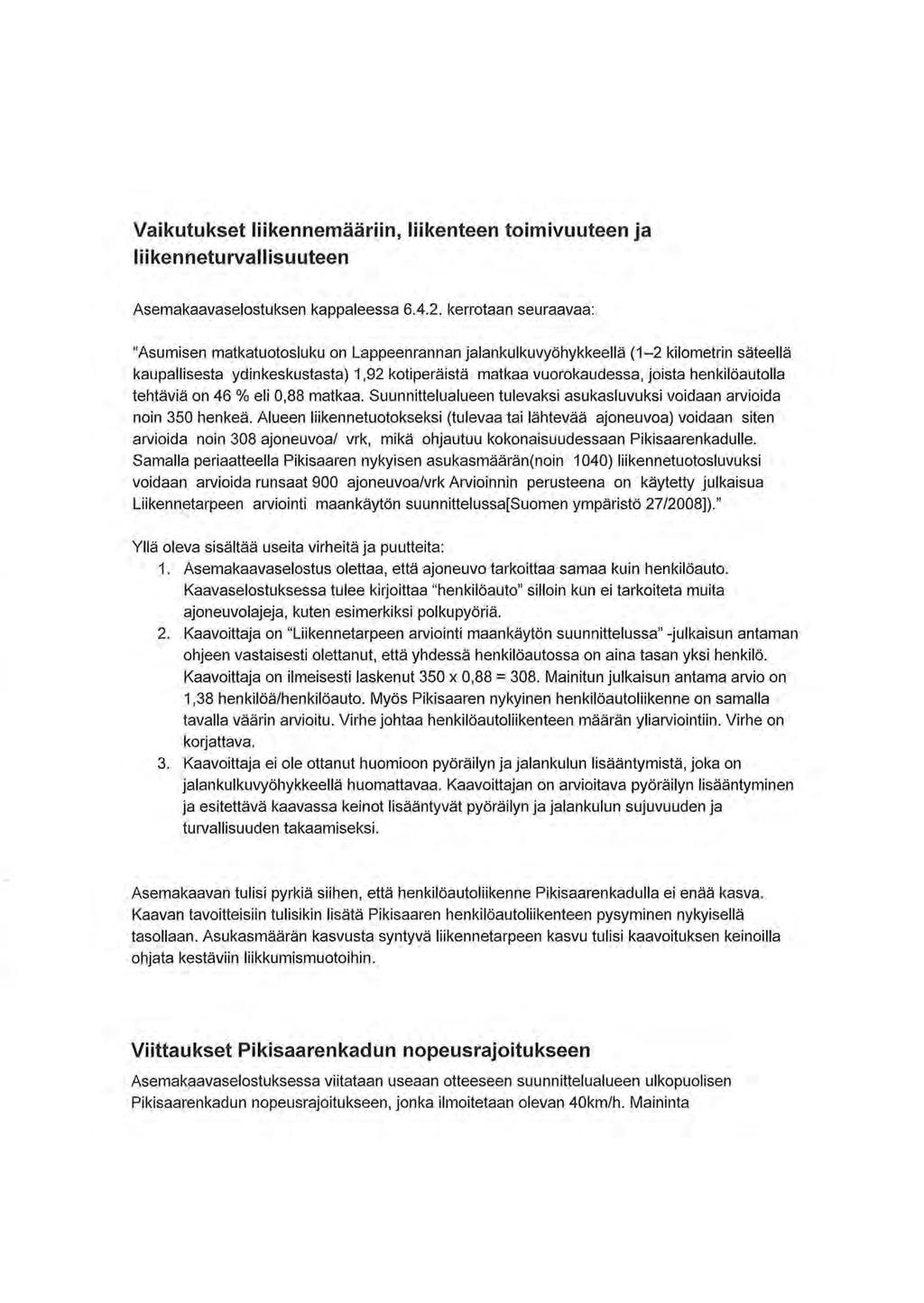 Vaikutukset liikennemääriin, liikenteen toimivuuteen ja liikenneturvallisuuteen Asemakaavaselostuksen kappaleessa 6.4.2.