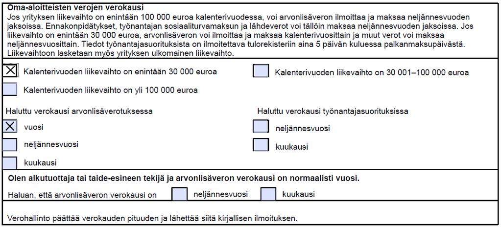 Huom. Kun yritys on rekisteröity arvonlisäverovelvolliseksi tai säännöllisesti palkkoja maksavaksi työnantajaksi, Verohallinto lähettää yritykselle tiedon verokauden pituudesta.