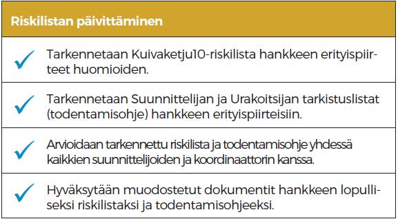 Kohteissa, joissa on erityispiirteitä verrattuna tavanomaiseen KK10:n riskilistaan, tulee todentamisohjeen täsmäävyyttä arvioida.