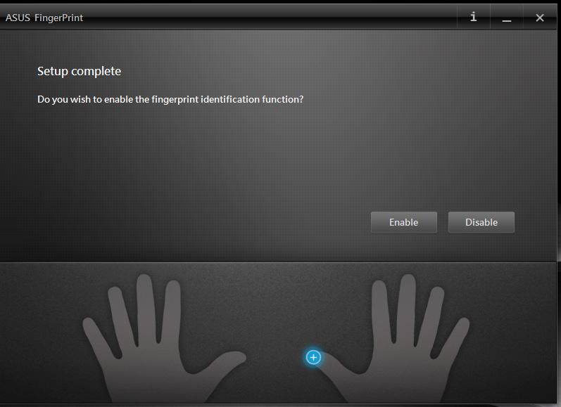 8. Napsauta Enable (Ota käyttöön) aktivoidaksesi nykyisen sormenjälkibiometriikkadatan järjstelmään kirjautumista varten. 9. ASUS FingerPrint -asetusikkuna tulee näkyviin.