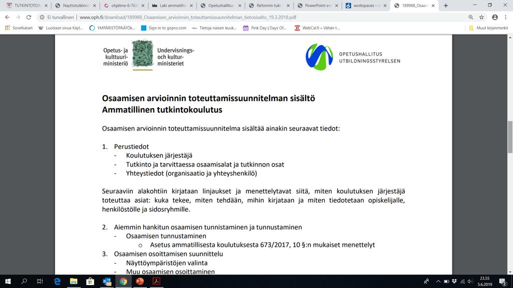 OSAAMISEN ARVIOINNIN TOTEUTTAMISSUUNNITELMA Toimii OKM:lle päätöksenteon tukena tutkintojen ja koulutuksen järjestämislupaa