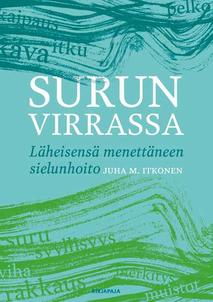 12 Elämäntaito, sielunhoito JUHA M. ITKONEN on väitellyt kirkon antamasta tuesta kohtukuolemaperheille. Työssään pappina hän kohtaa jatkuvasti läheisensä menettäneitä.