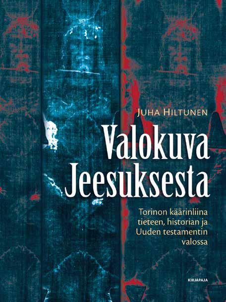 Muista myös 29 JUHA HILTUNEN Valokuva Jeesuksesta Torinon käärinliina tieteen, historian ja Uuden testamentin valossa TORINON KÄÄRINLIINA on yksi tunnetuimmista ja kiistellyimmistä