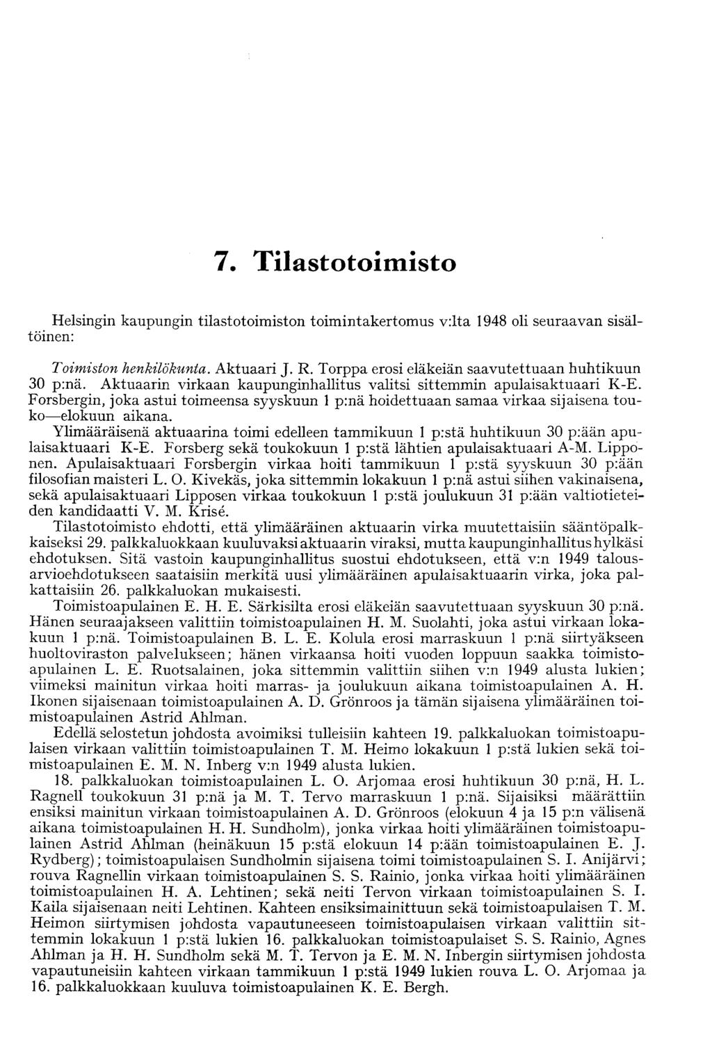 7. Tilastotoimisto Helsingin kaupungin tilastotoimiston toimintakertomus v:lta 1948 oli seuraavan sisältöinen: Toimiston henkilökunta. Aktuaari J. R.