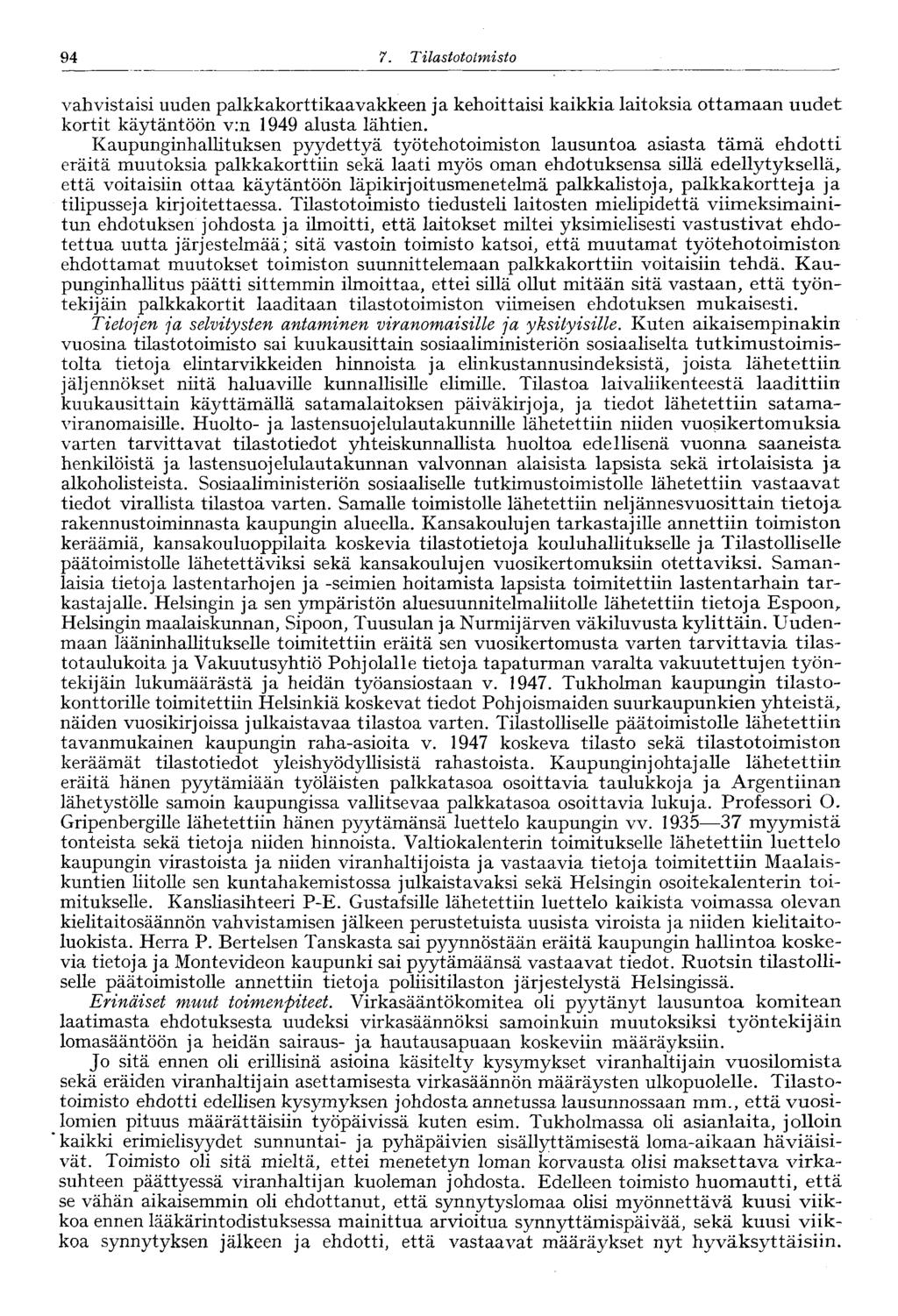 94 7. Ti lastotoimisto 94 vahvistaisi uuden palkkakorttikaavakkeen ja kehoittaisi kaikkia laitoksia ottamaan uudet kortit käytäntöön v:n 1949 alusta lähtien.