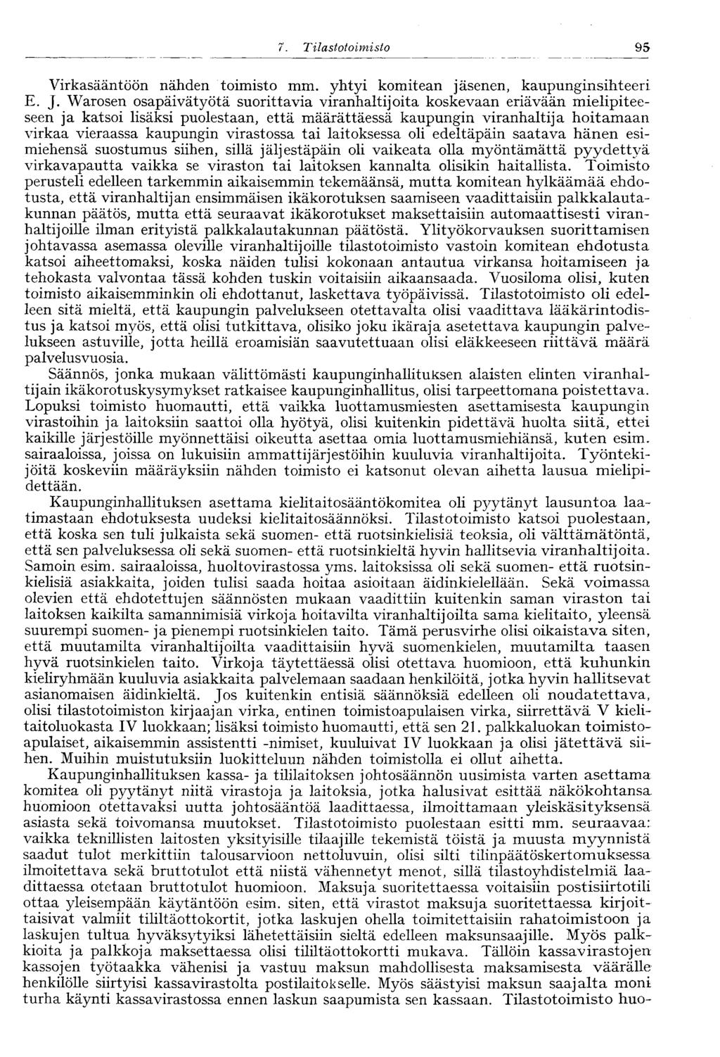 7. Ti lastotoimisto 95 Virkasääntöön nähden toimisto mm. yhtyi komitean jäsenen, kaupunginsihteeri E. J.