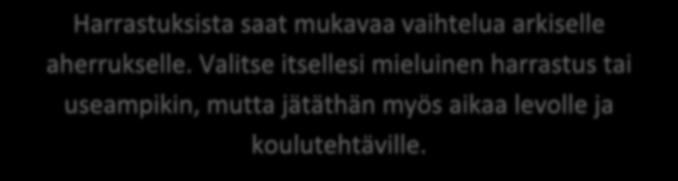 Harrastuksista saat mukavaa vaihtelua arkiselle