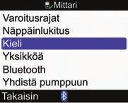 9 9.9 Kieli 1 Mittarin asetusten muuttaminen 2 3 Valitse päävalikosta Asetukset ja paina. Valitse Mittari ja paina. Valitse Kieli ja paina.