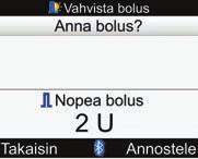 Jos haluat keskeyttää boluksen annostelun, valitse Bolus seis. Jos haluat jatkaa boluksen annostelua, valitse OK.