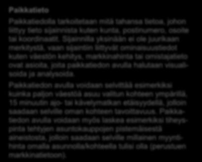 Paikkatieto mitä se on ja mitä se tarkoittaa minun liiketoiminnalleni? Julkaisen lähiaikoina useamman artikkelin sarjan kiinteistöalan digitalisaatiosta.