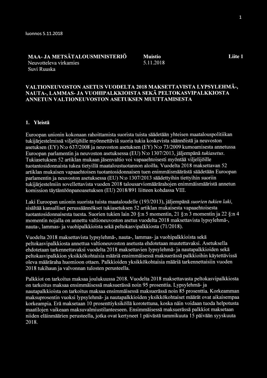 2018 Suvi Ruuska Liite 1 VALTIONEUVOSTON ASETUS VUODELTA 2018 MAKSETTAVISTA LYPSYLEHMÄ-, NAUTA-, LAMMAS- JA VUOHIPALKKIOISTA SEKÄ PELTOKASVIPALKKIOSTA ANNETUN VALTIONEUVOSTON ASETUKSEN MUUTTAMISESTA