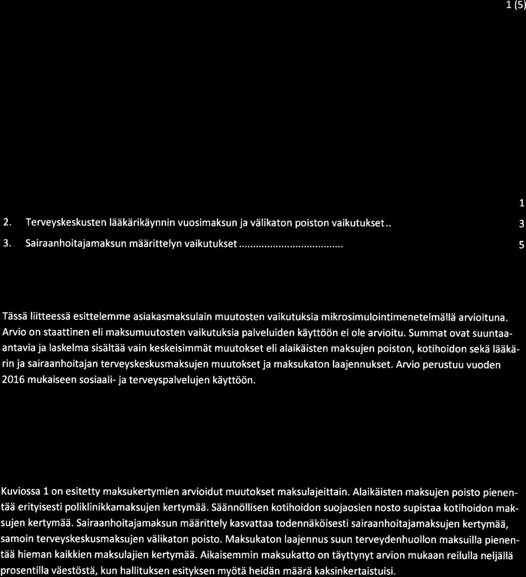 1 (s) Asiakasmaksulain muutsten vaikutuksia mikr s i mul intim e netel mäll ä arvi ituna Liite THL:n lausunt nthl/164/4.00.02/2079 asìakasmaksulaista HE 3t0 /2018 Sisälys L.