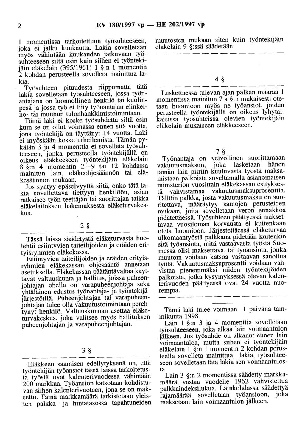 2 EV 180/1997 vp- HE 202/1997 vp 1 momentissa tarkoitettuun työsuhteeseen, oka ei atku kuukautta.