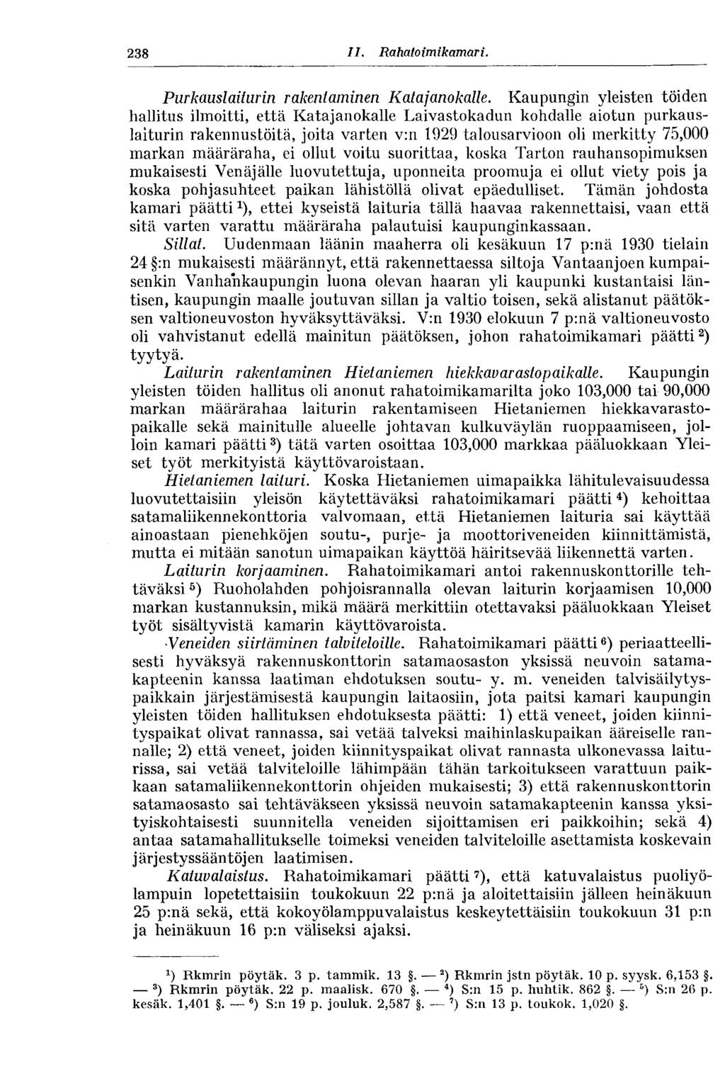 238 11. Rahato im ikamar i. Purkauslaiturin rakentaminen Katajanokalle.