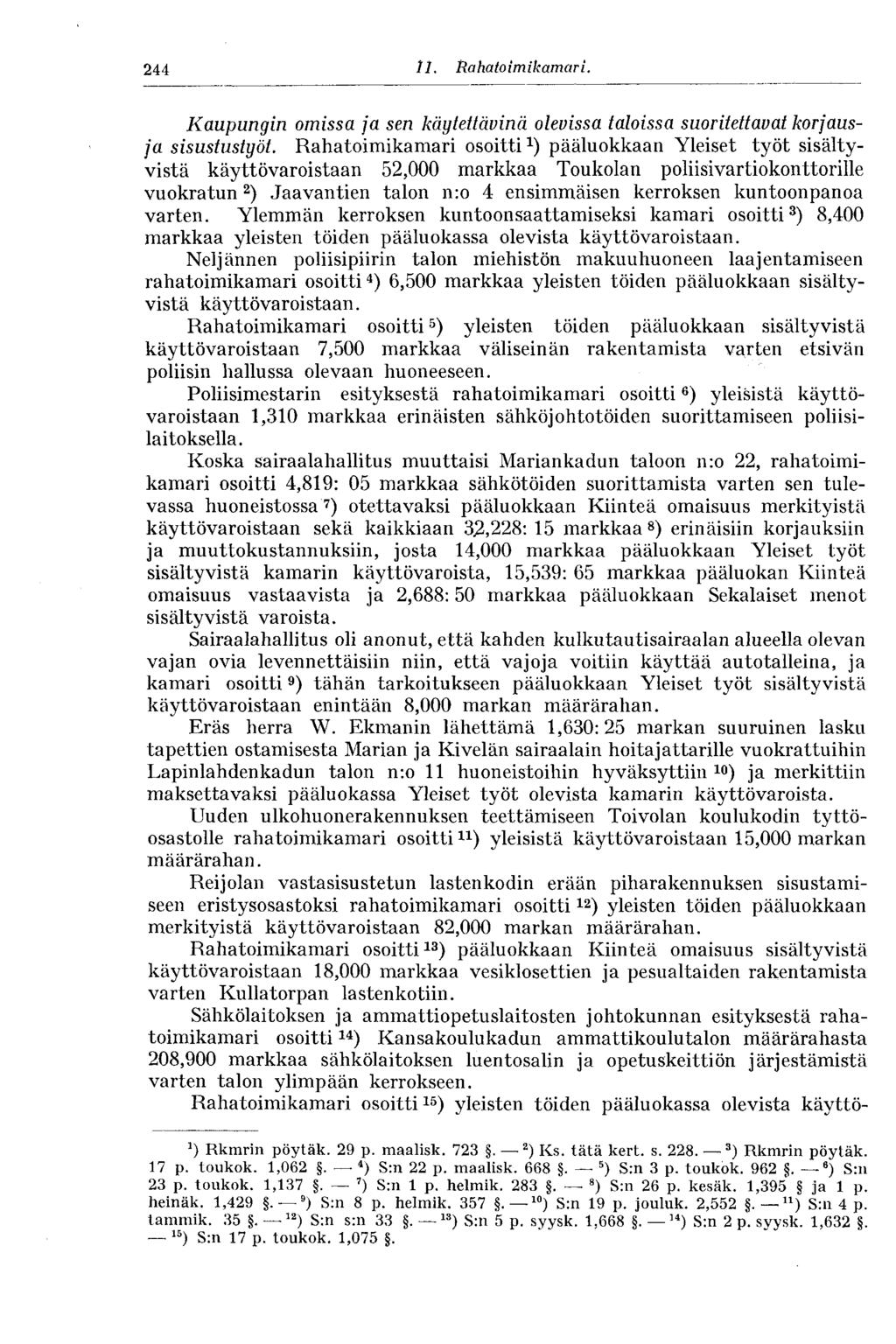 244 11. Rahato im ikamar i. Kaupungin omissa ja sen käytettävinä olevissa taloissa suoritettavat korjausja sisustustyöt.