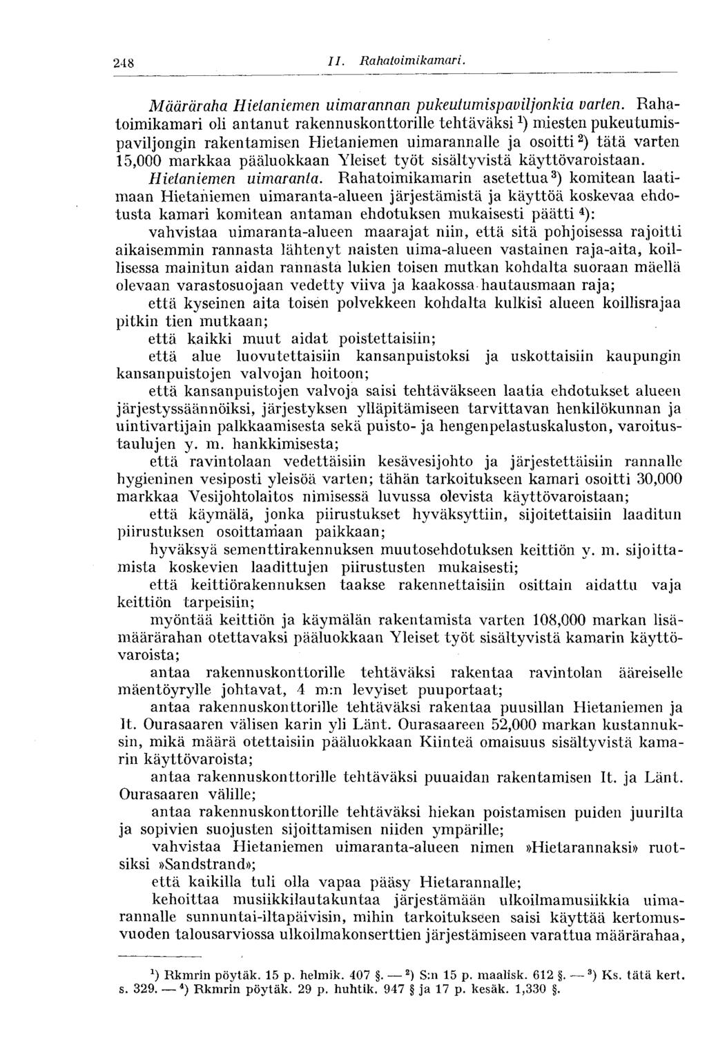 248 II. - Rahatoimikamari. 248 Määräraha Hietaniemen uimarannan pukeutumispaviljonkia varten.