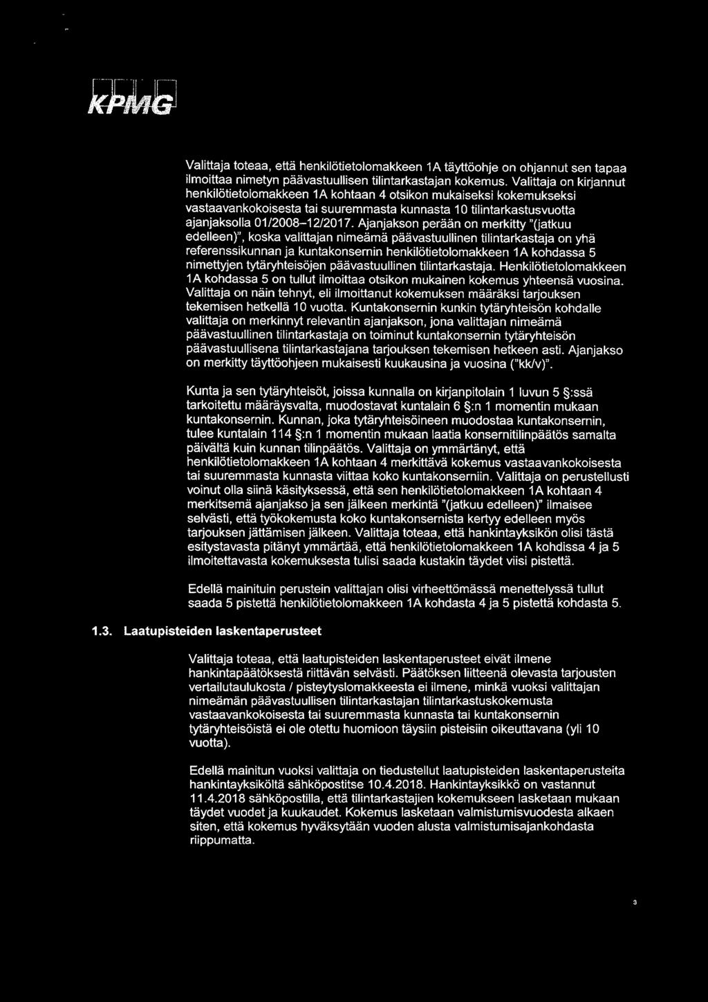 Valittaja toteaa, että henkilötietolomakkeen 1 A täyttöohje on ohjannut sen tapaa ilmoittaa nimetyn päävastuullisen tilintarkastajan kokemus.