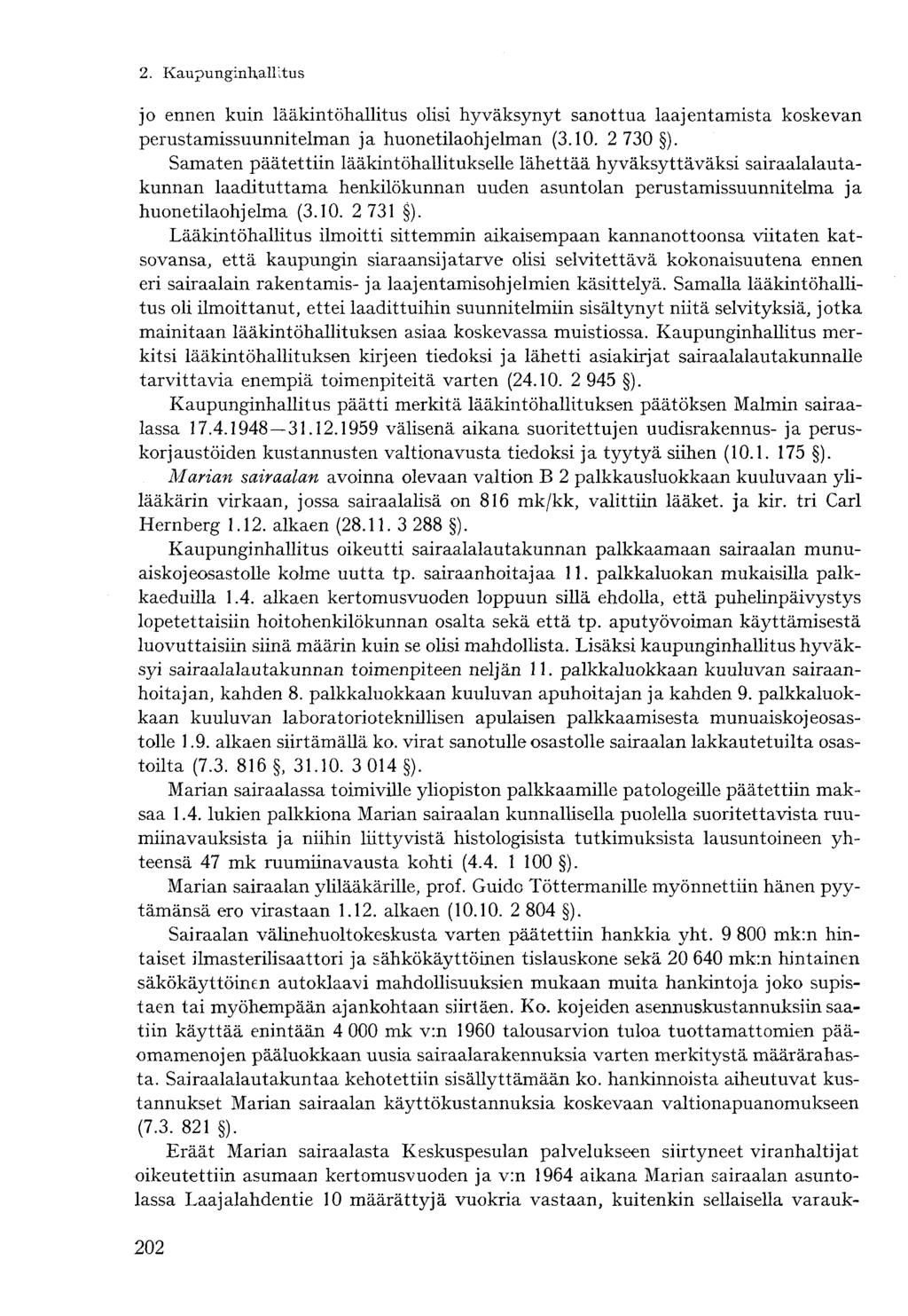 jo ennen kuin lääkintöhallitus olisi hyväksynyt sanottua laajentamista koskevan perustamissuunnitelman ja huonetilaohjelman (3.10. 2 730 ).