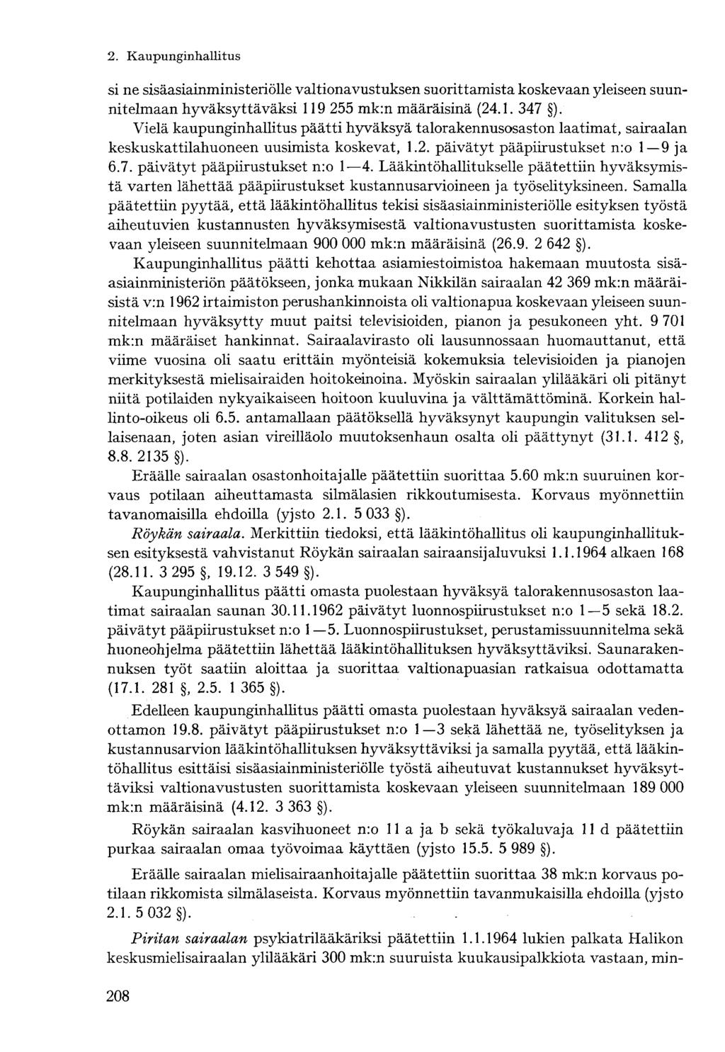 si ne sisäasiainministeriölle valtionavustuksen suorittamista koskevaan yleiseen suunnitelmaan hyväksyttäväksi 119 255 mk:n määräisinä (24.1. 347 ).