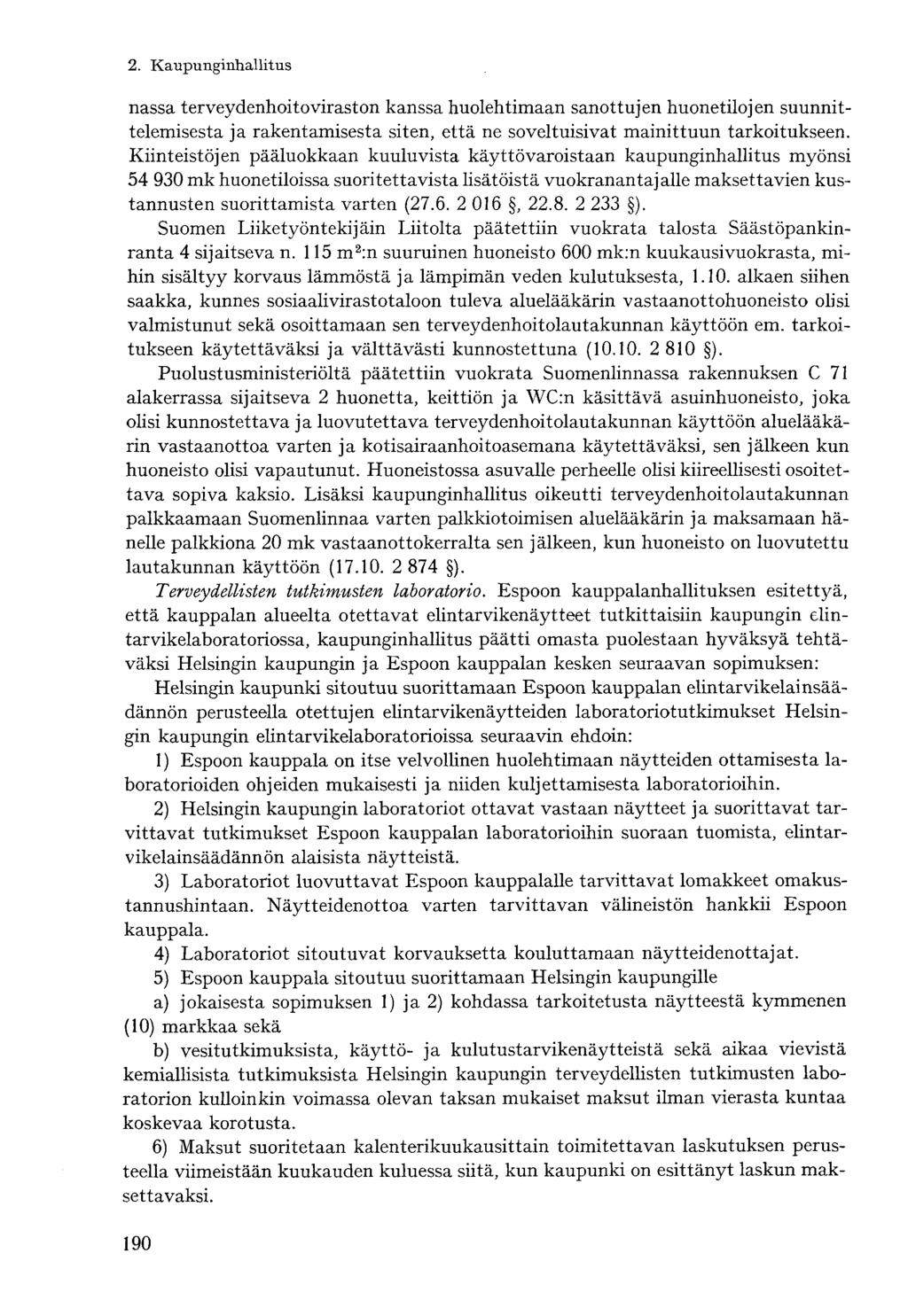 nassa terveydenhoitoviraston kanssa huolehtimaan sanottujen huonetilojen suunnittelemisesta ja rakentamisesta siten, että ne soveltuisivat mainittuun tarkoitukseen.