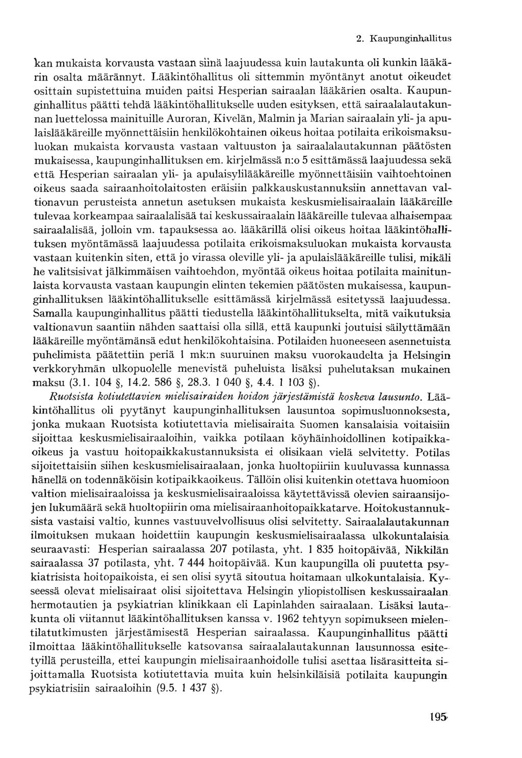 kan mukaista korvausta vastaan siinä laajuudessa kuin lautakunta oli kunkin lääkärin osalta määrännyt.