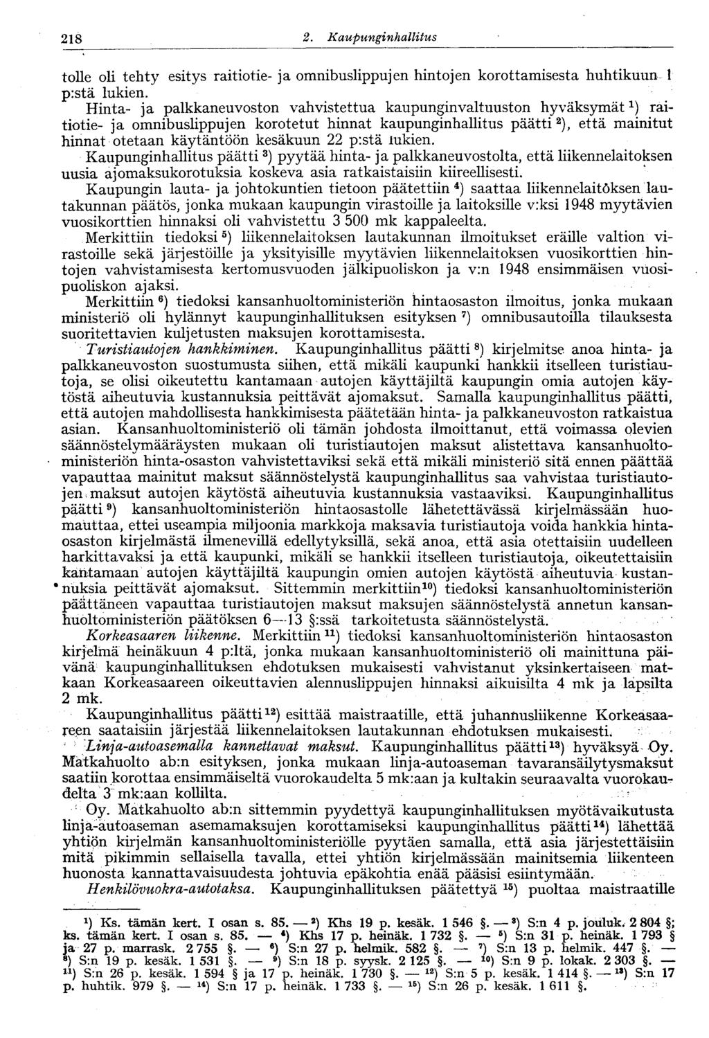 218 2. Kaupunginhallitus tlle li tehty esitys raititie-ja mnibuslippujen hintjen krttamisesta huhtikuun 1 p:stä lukien.