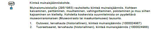 Erityisominaisuudet Alueen arvokkaat kohteet on esitetty, ja ne pyritään säilyttämään. Merkinnällä luo-2 on esitetty Metsälain (10 ) mukaisina rajattuja kohteita, jotka pyritään säilyttämään.