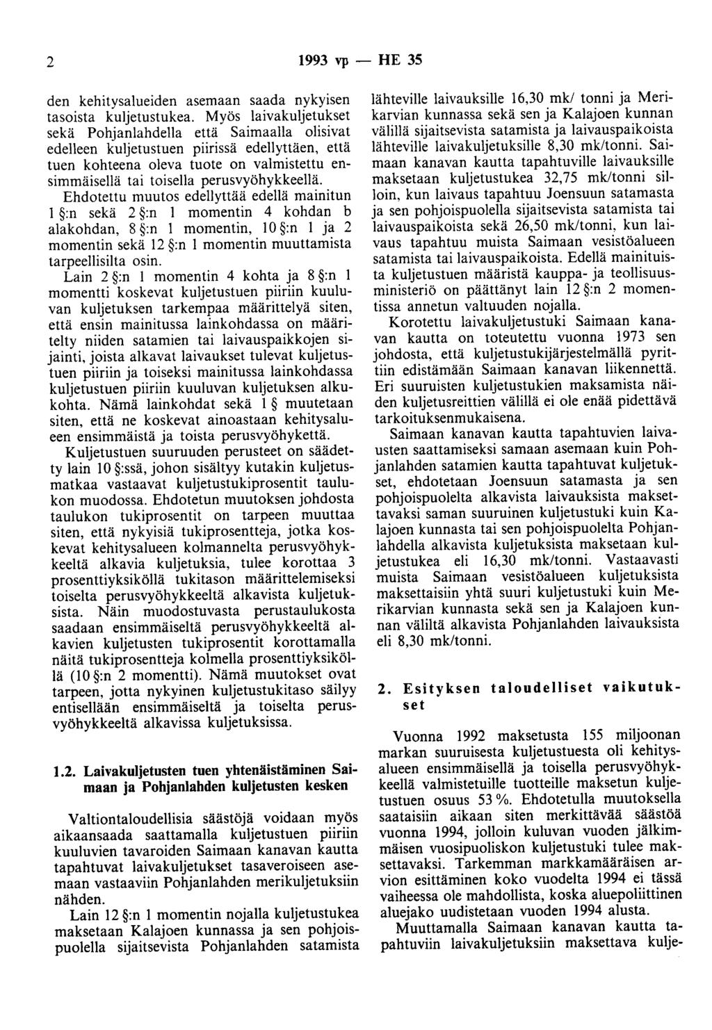 2 1993 vp - HE 35 den kehitysalueiden asemaan saada nykyisen tasoista kuljetustukea.