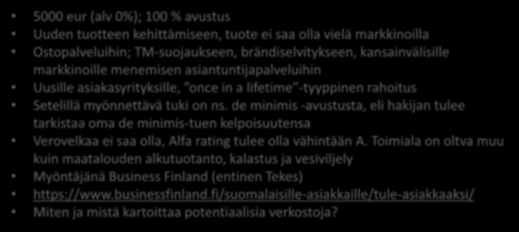 Innovaatioseteli 5000 eur (alv 0%); 100 % avustus Uuden tuotteen kehittämiseen, tuote ei saa olla vielä markkinoilla Ostopalveluihin; TM-suojaukseen, brändiselvitykseen, kansainvälisille markkinoille