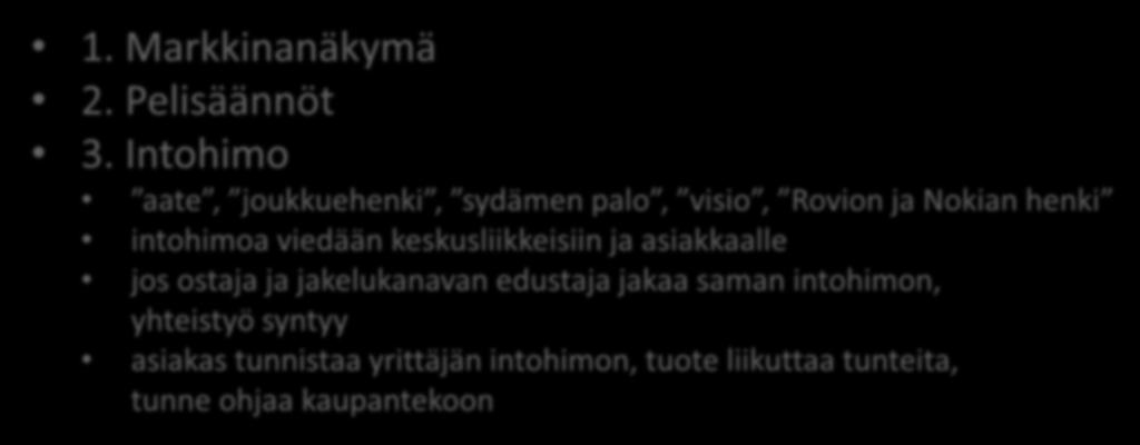 Mitä yhteistyön (ja liiketoiminnan) onnistumiseksi tarvitaan 1. Markkinanäkymä 2. Pelisäännöt 3.