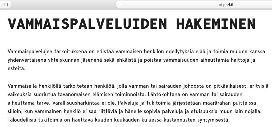 Kuitenkin suuri osa vammaispalvelulain mukaisista palveluista on subjektiivisia oikeuksia, joita ei järjestetä määrärahojen puitteissa, vaan kunnan tulee varata riittävät määrärahat näihin