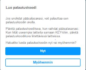 Palautuskoodi on ainoa tapa saada pääsalasana takaisin, mikäli unohdat sen.