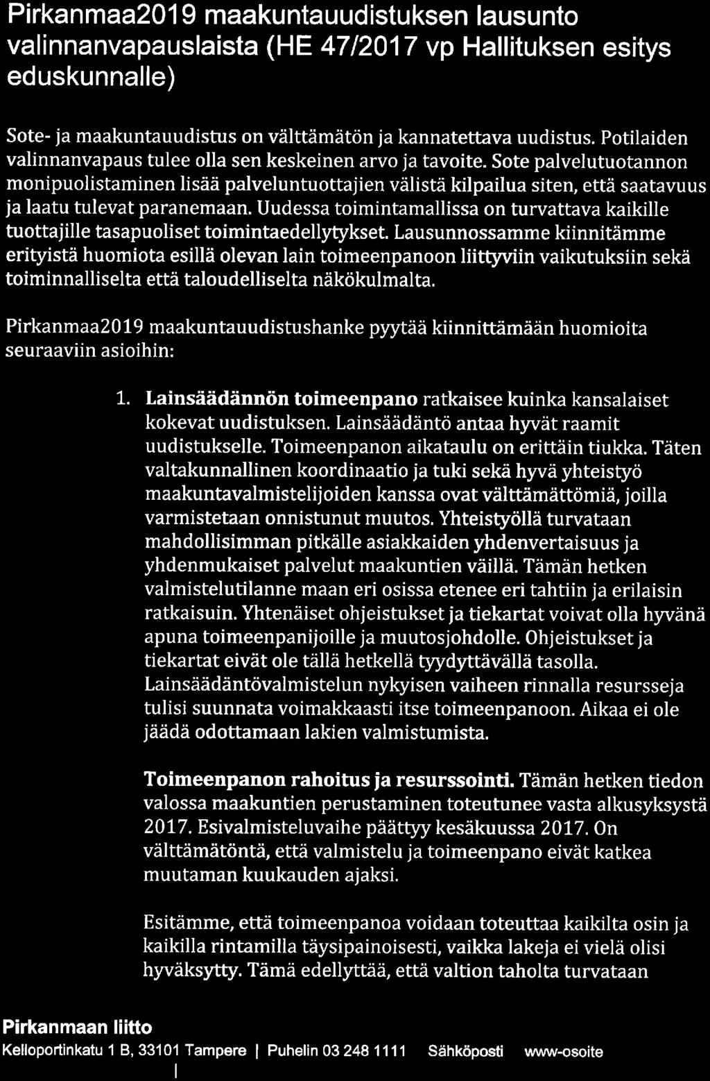 -, / Ui maakuntauudistuksen lausunto valinnanvapauslaista (HE 47/2017 vp Hallituksen esitys eduskunnalle) Sote- ja maakuntauudistus on välttämätön ja kannatettava uudistus.