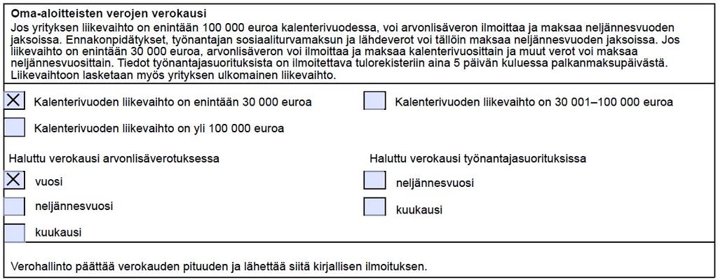 Huomioithan, että verokauden pituuteen vaikuttavaan kalenterivuoden liikevaihtoon luetaan yhteisön kaikki myynnit, esimerkiksi - arvonlisäverolliset myynnit ilman veron osuutta - 0-verokannan alaiset