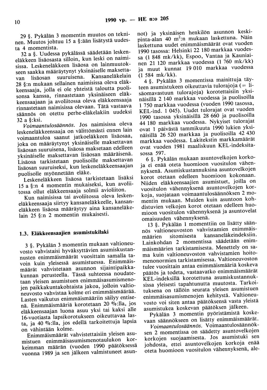 10 1990 vp. - HE n:o 205 29. Pykälän 3 momentin muutos on tekninen. Muutos johtuu 15 a :ään lisätystä uudesta 4 momentista. 32 a.