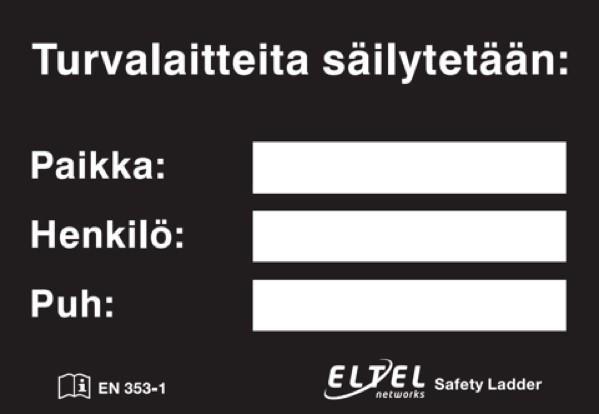 1 Nousukiskot Pystysuoraan asennettu turvatikasjärjestelmä on varustettava selvästi näkyvälle paikalle kiinnitetyllä ohjekilvellä, jossa neuvotaan käyttämään