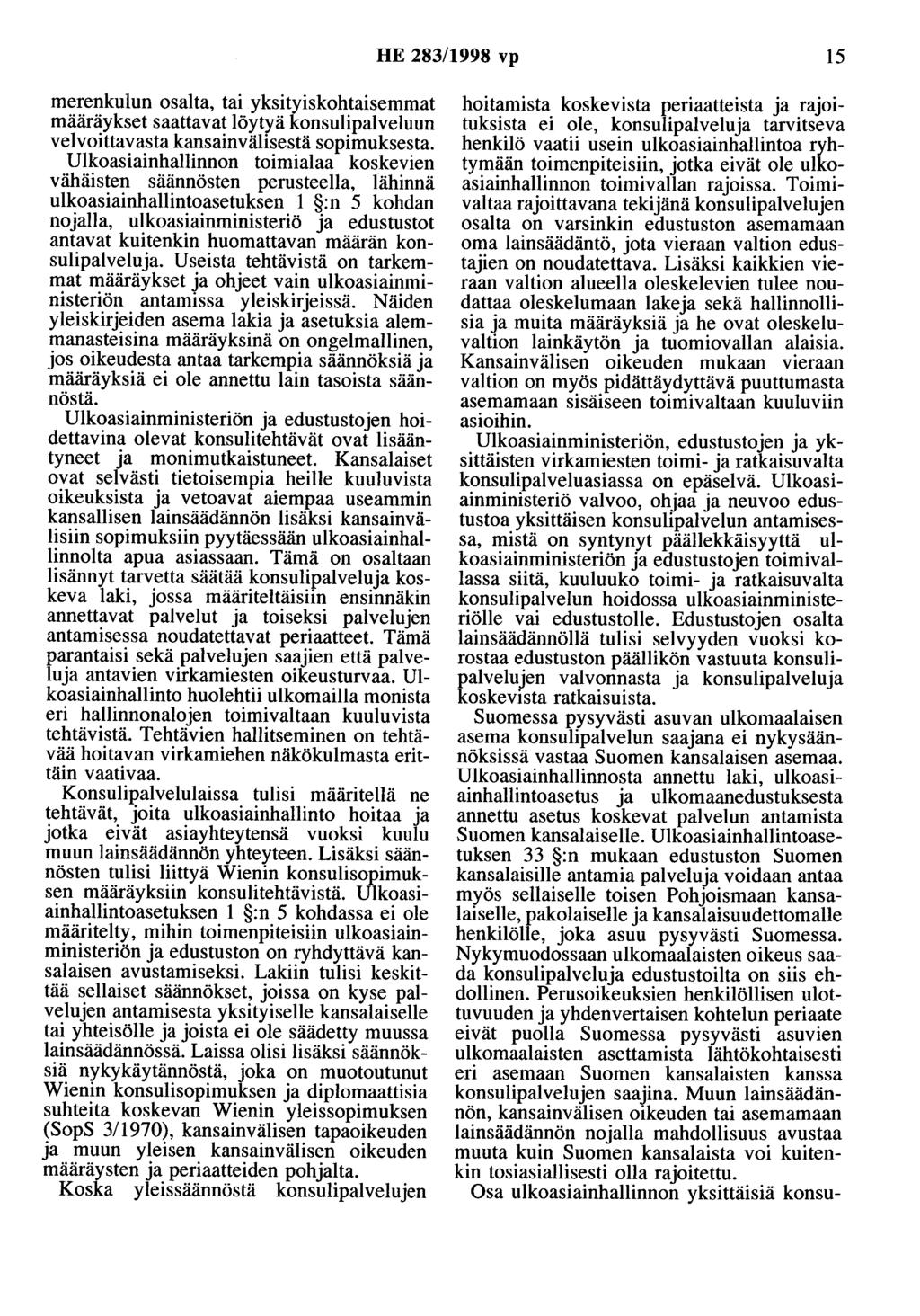 HE 283/1998 vp 15 merenkulun osalta, tai yksityiskohtaisemmat määräykset saattavat löytyä konsulipalveluun veivoittavasta kansainvälisestä sopimuksesta.