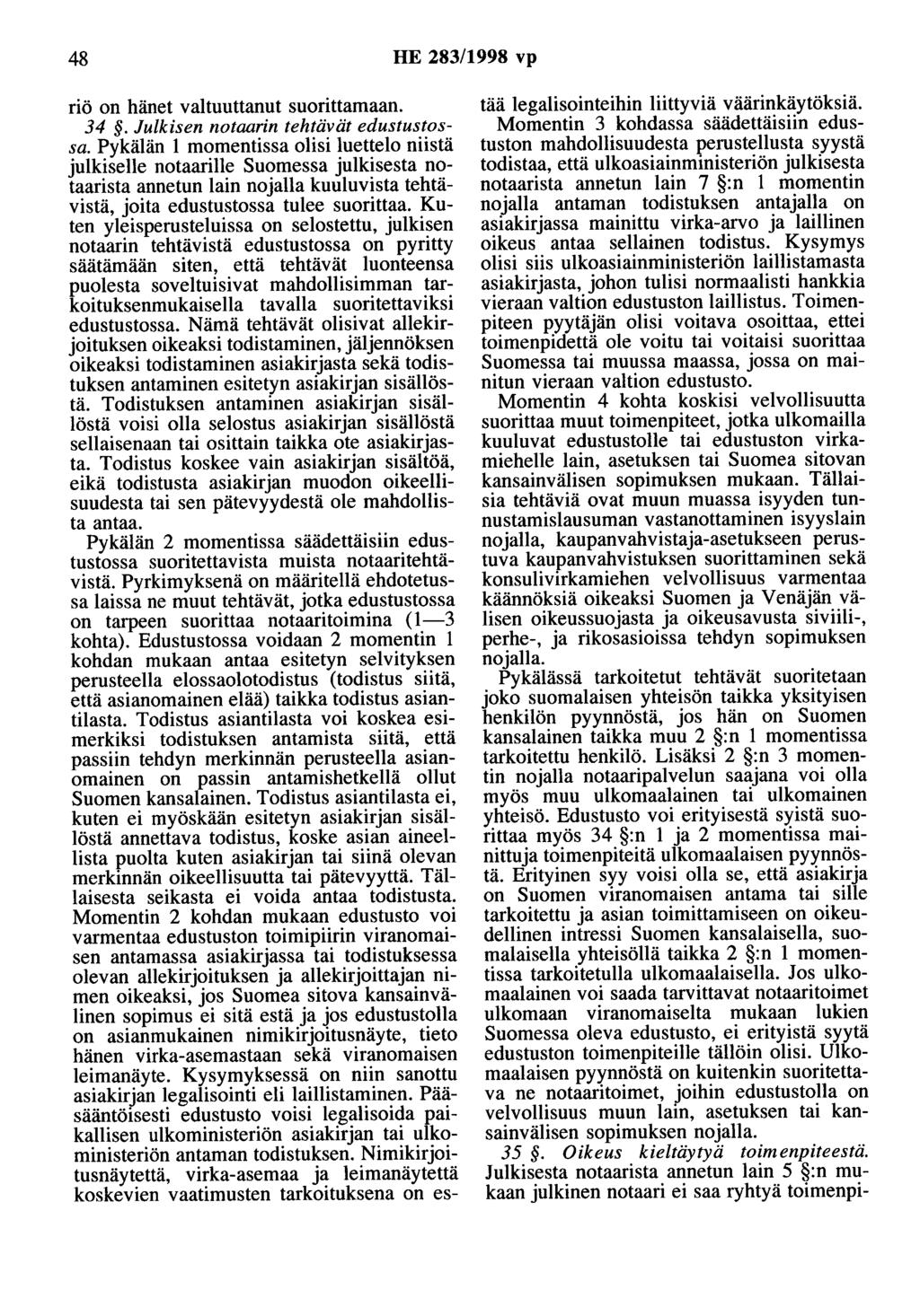 48 HE 283/1998 vp riö on hänet valtuuttanut suorittamaan. 34. Julkisen notaarin tehtävät edustustossa.