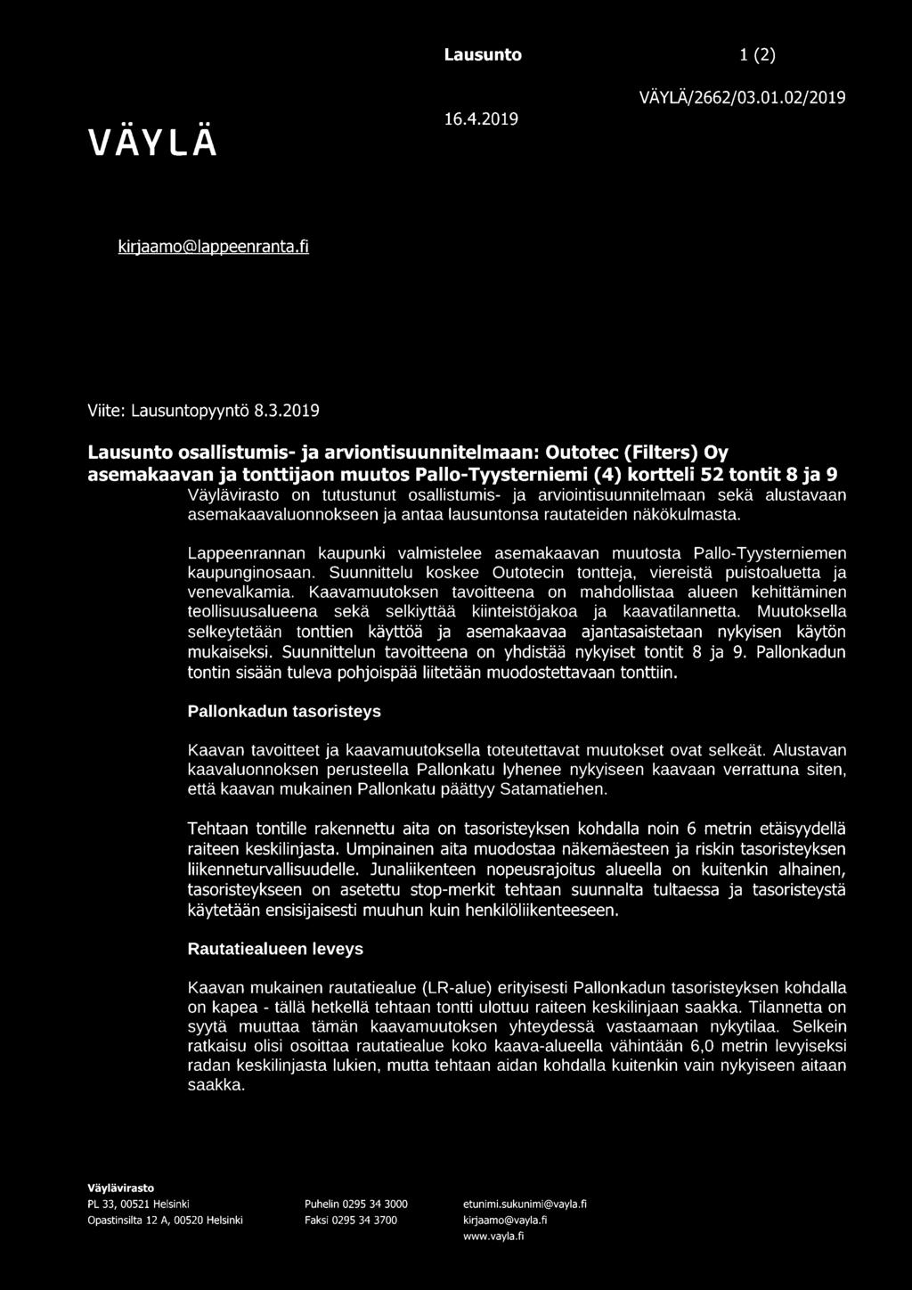 2019 Lausunto osallistumis- ja arviontisuunnitelmaan: Outotec {Filters) Oy asemakaavan ja tonttijaon muutos Pallo-Tyysterniemi {4) kortteli 52 tontit 8 ja 9 Väylävirasto on tutustunut osallistumis-