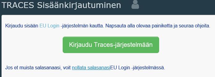 Traces Kasvihuonepistokkaat pääosin (98% tuonnista) Tracesissa Muualta kuin Venäjältä tuotava puutavara osin Tracesissa (pilotti kesken) Toukokuu: Venäjältä tuotavan jaksotullatun 1% puutavaran erät