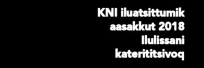 KNI Nunatsinni Qeqqani Kujataanilu iluatsilluartunik pingasoriarluni niuffatsitsivoq KNI-p niuffatsitsinera Ilulissani ull. 9. juni 2018 KNI-p niuffatsitsinera Narsami ull. 29.