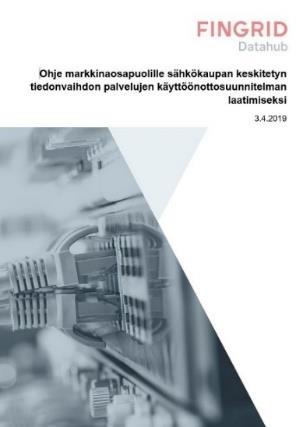 Käyttöönottosuunnitelmien yhteenvetoa Sähkömarkkinalaissa velvoite tehdä käyttöönottosuunnitelma sekä datahubin